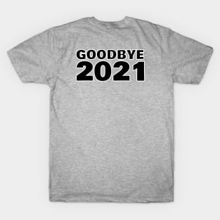 01 GOODBYE 2021 T-Shirt